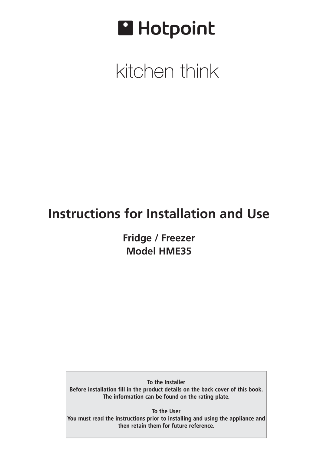 Hotpoint manual Instructions for Installation and Use, Fridge / Freezer Model HME35 
