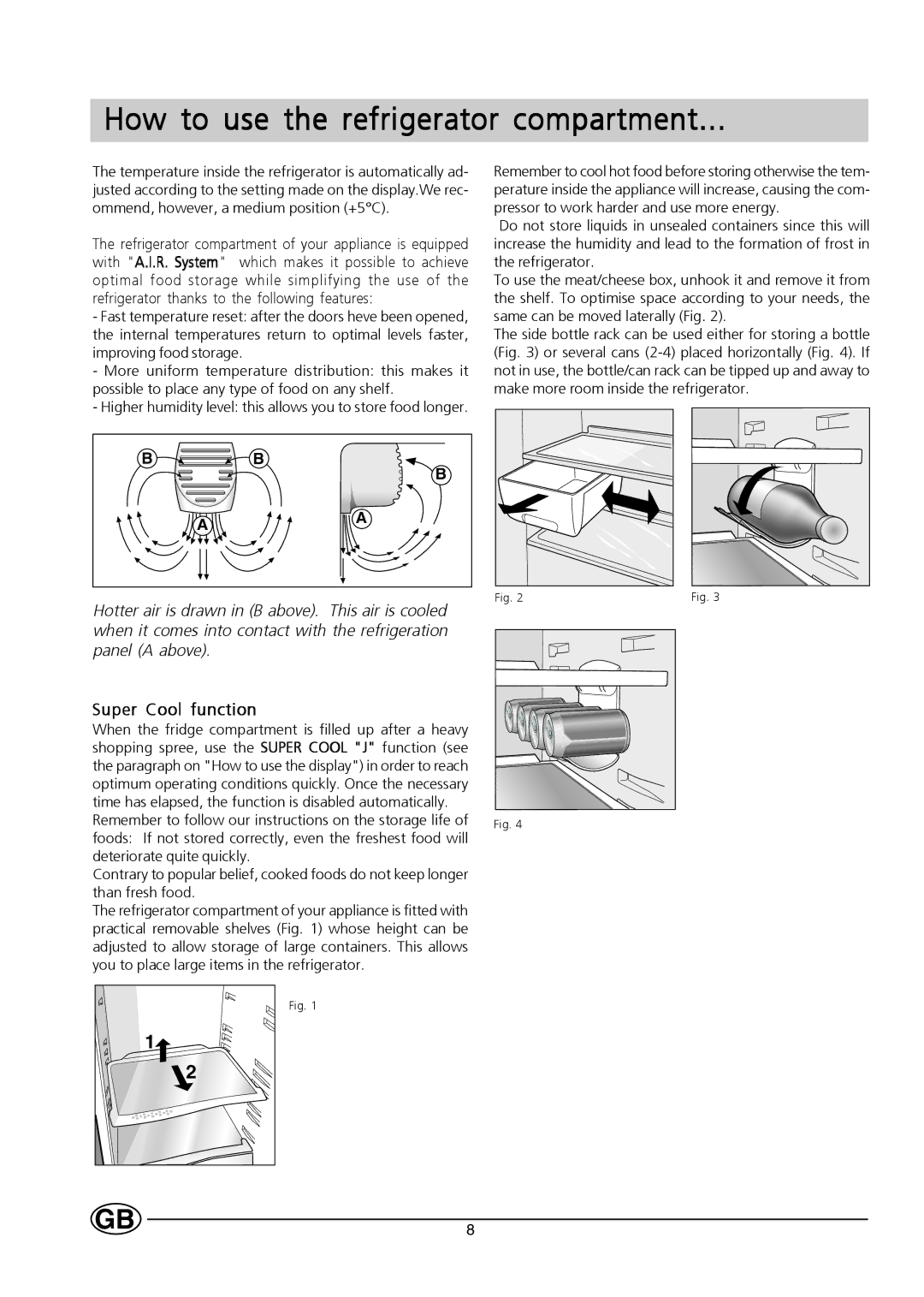 Hotpoint HMS313I manual How to use the refrigerator compartment, Super Cool function 