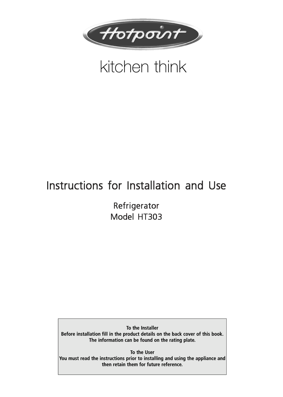 Hotpoint HT303 manual Instructions for Installation and Use 