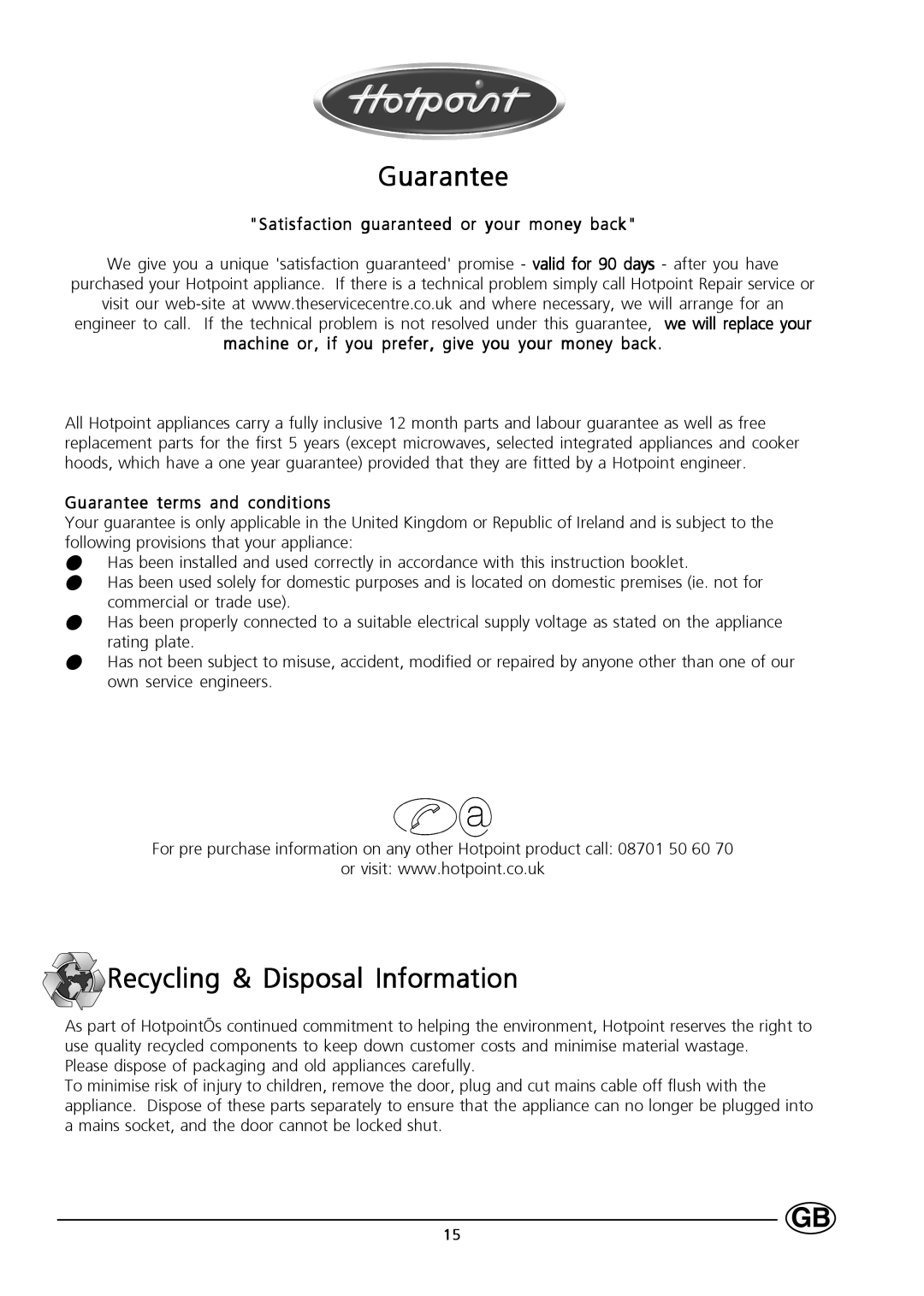 Hotpoint HT303 manual Satisfaction guaranteed or your money back, Machine or, if you prefer, give you your money back 