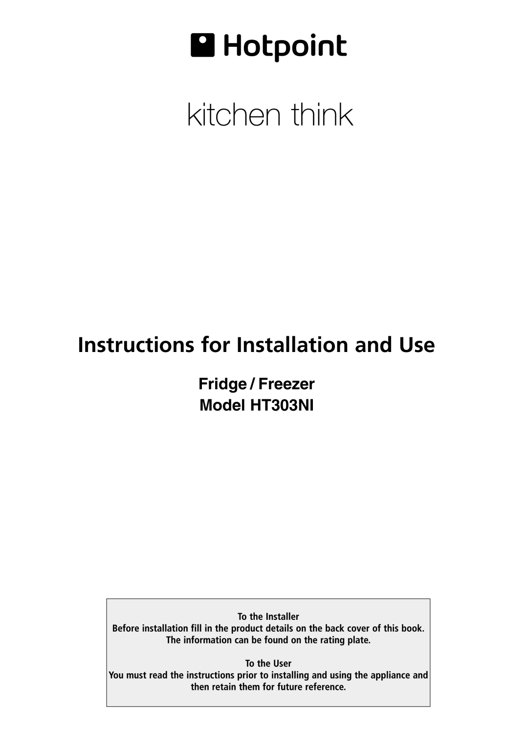 Hotpoint HT303NI manual Instructions for Installation and Use 