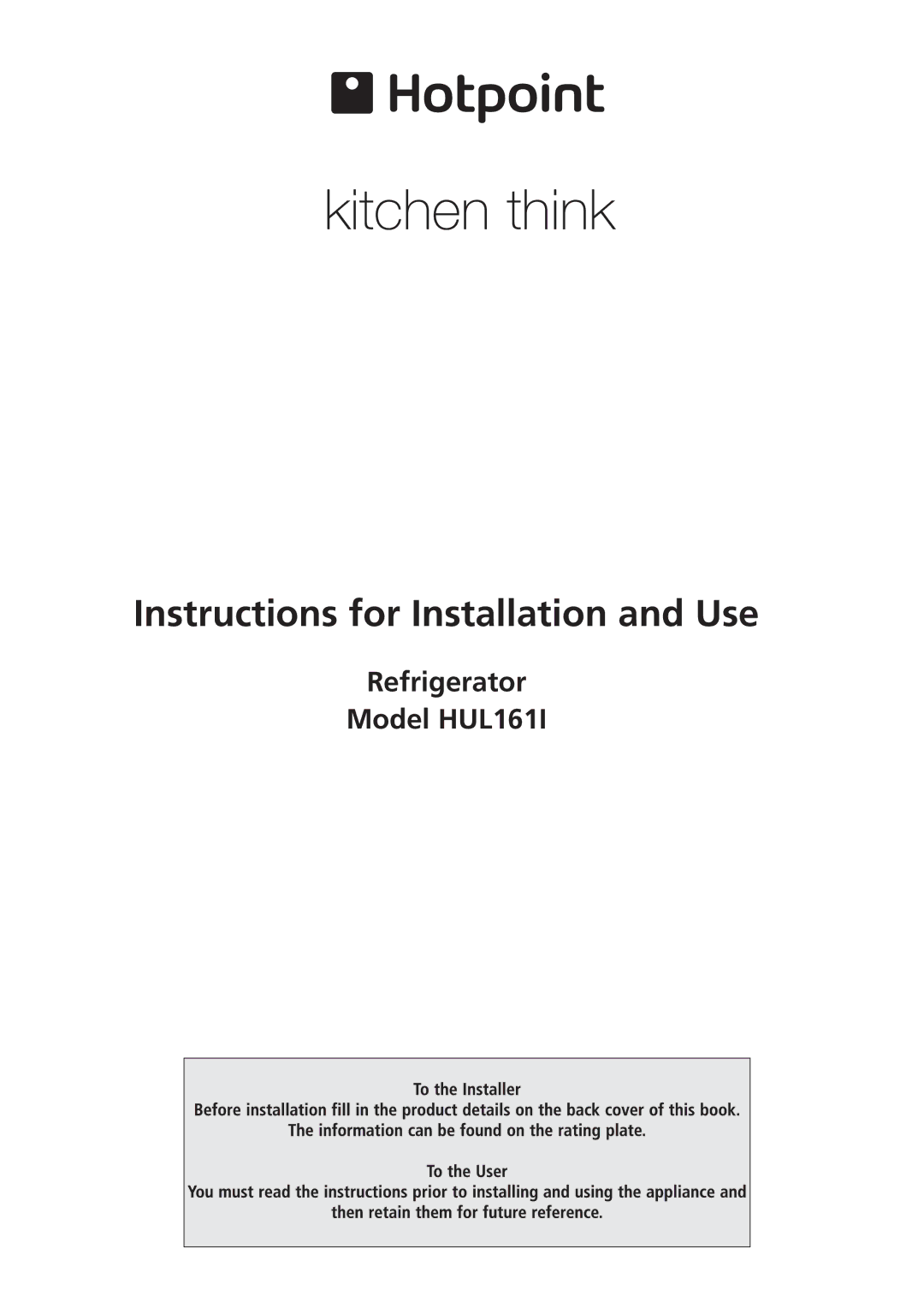 Hotpoint manual Instructions for Installation and Use, Refrigerator Model HUL161I 