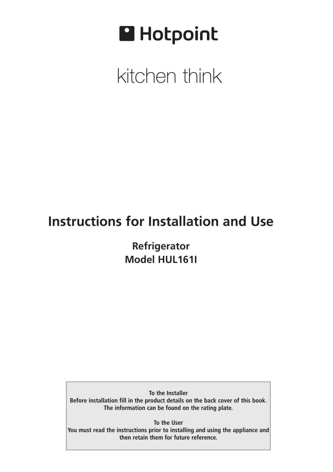 Hotpoint manual Refrigerator Model HUL161I, Instructions for Installation and Use 