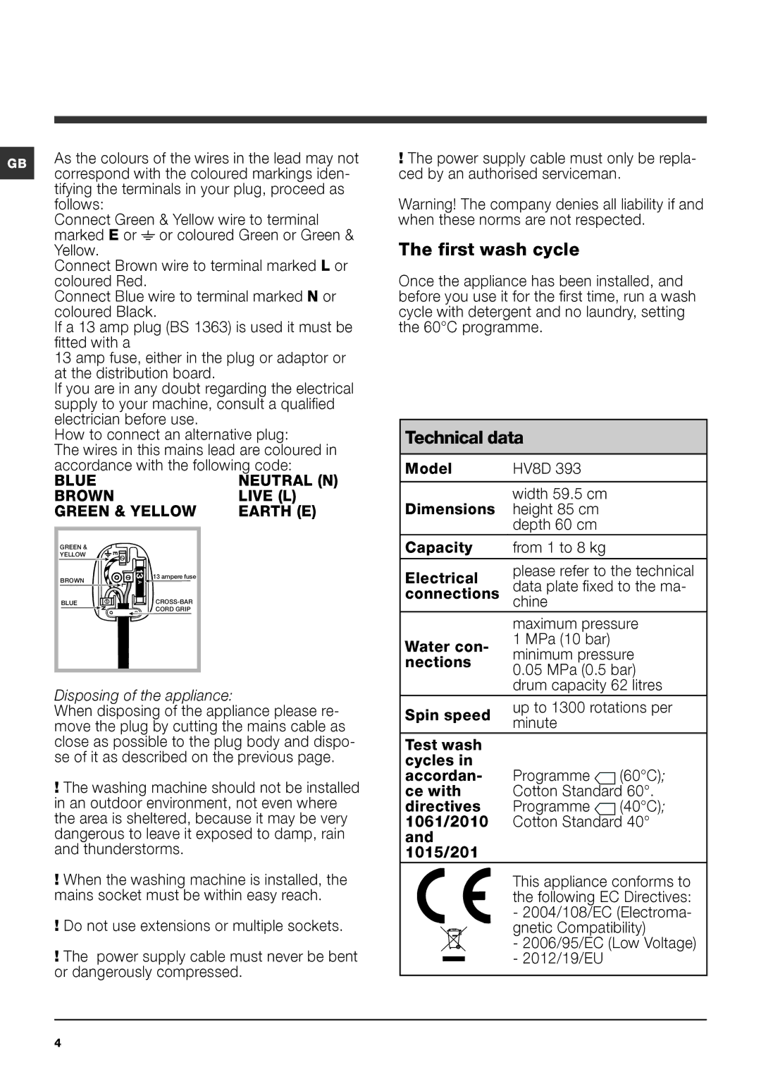 Hotpoint HV8D 393 manual First wash cycle, Technical data, Correspond with the coloured markings iden 