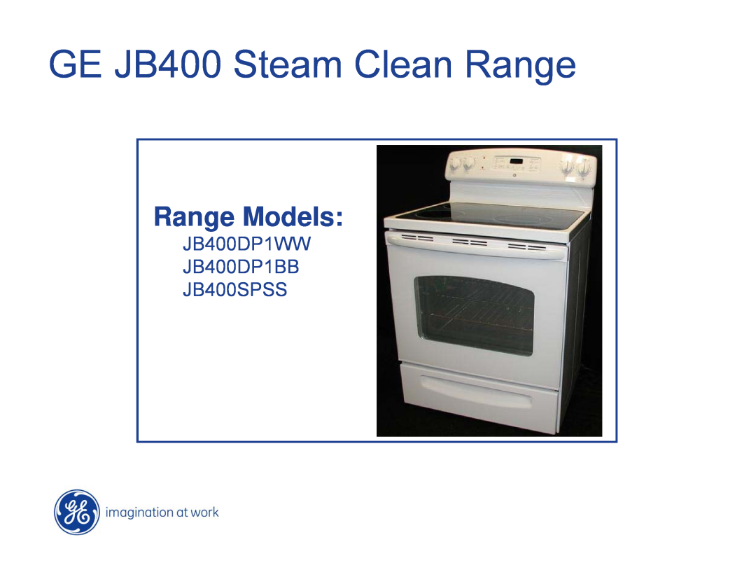 Hotpoint JB400SPSS, JB400DP1WW, JB400DP1BB manual GE JB400 Steam Clean Range, Range Models 