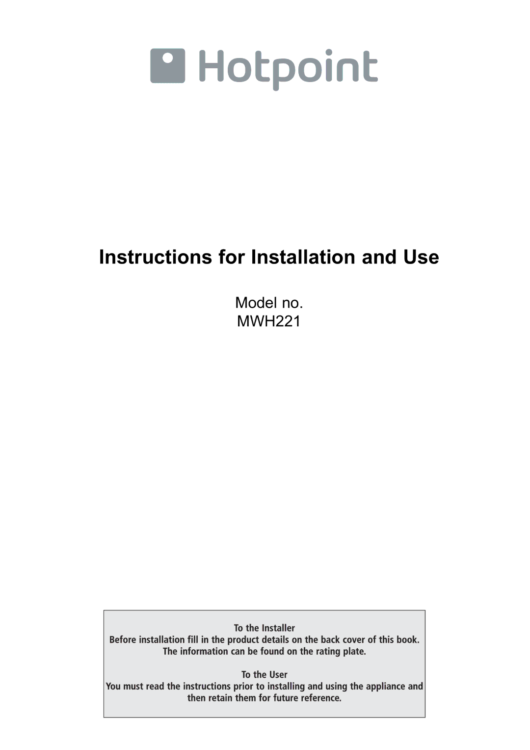 Hotpoint MWH221 manual Instructions for Installation and Use 