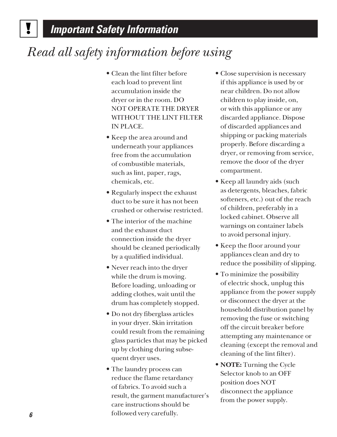 Hotpoint NWXR473 operating instructions Not Operate the Dryer 