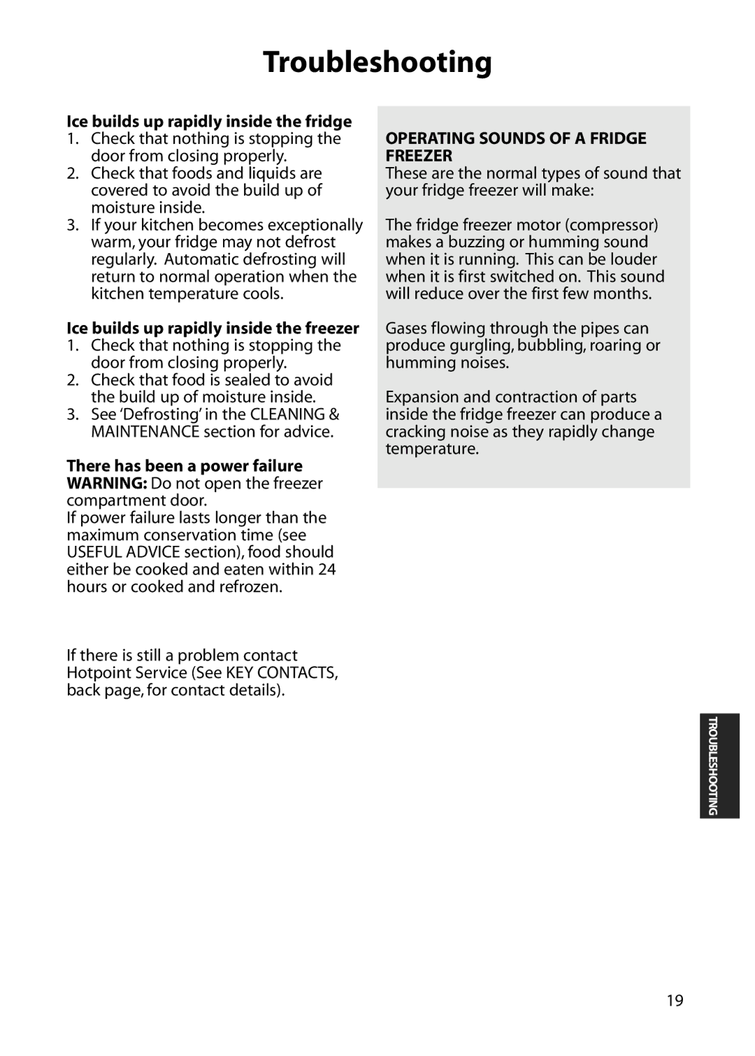 Hotpoint RFA07, RFM06, RFM07, RFA06 manual Ice builds up rapidly inside the fridge, Ice builds up rapidly inside the freezer 