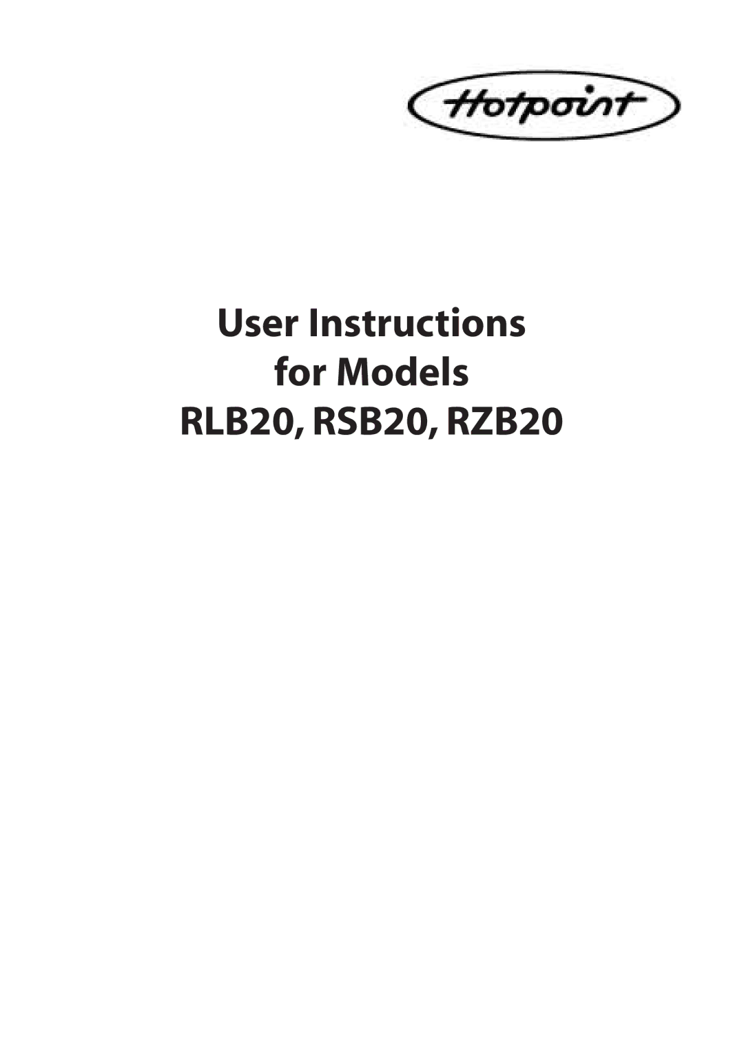 Hotpoint manual User Instructions For Models RLB20, RSB20, RZB20 