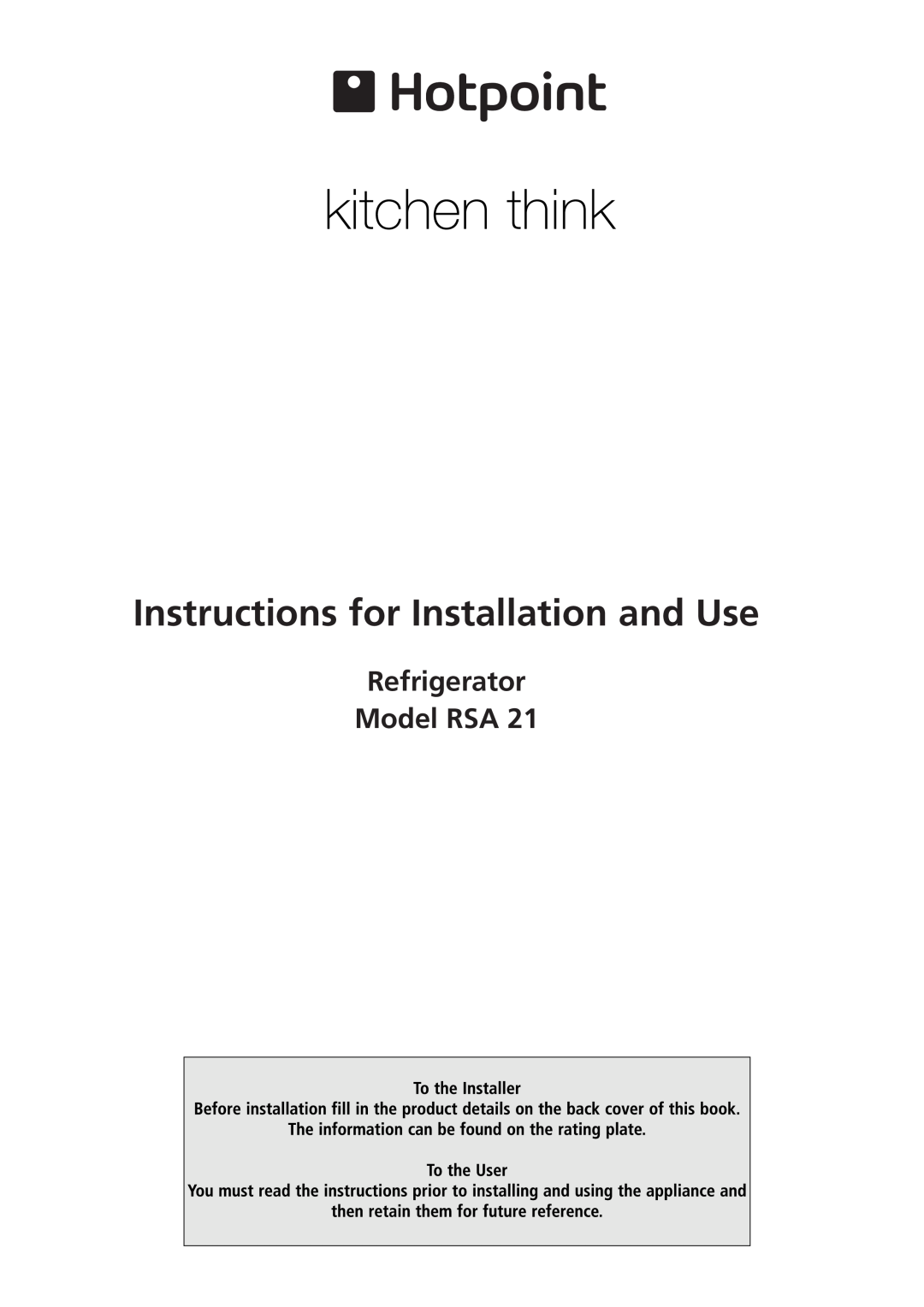 Hotpoint RSA 21 manual Refrigerator Model RSA, Instructions for Installation and Use 