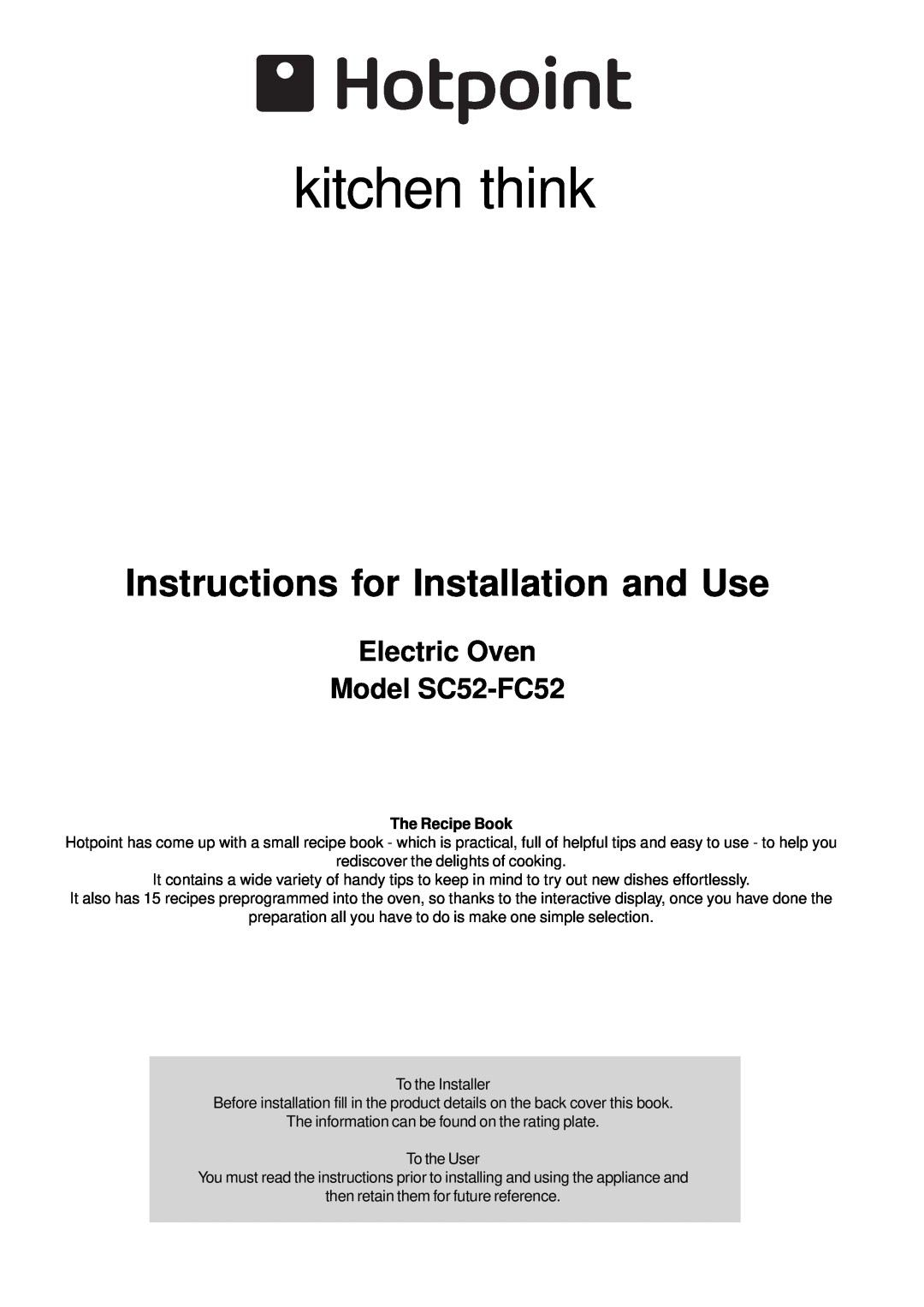Hotpoint manual Electric Oven Model SC52-FC52, kitchen think, Instructions for Installation and Use 