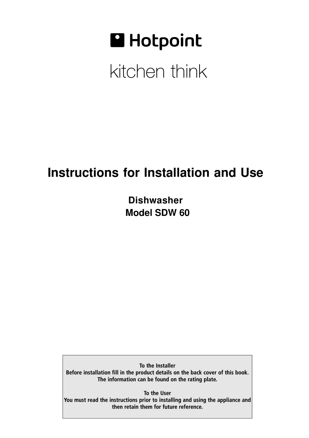 Hotpoint SDW 60 manual Instructions for Installation and Use 