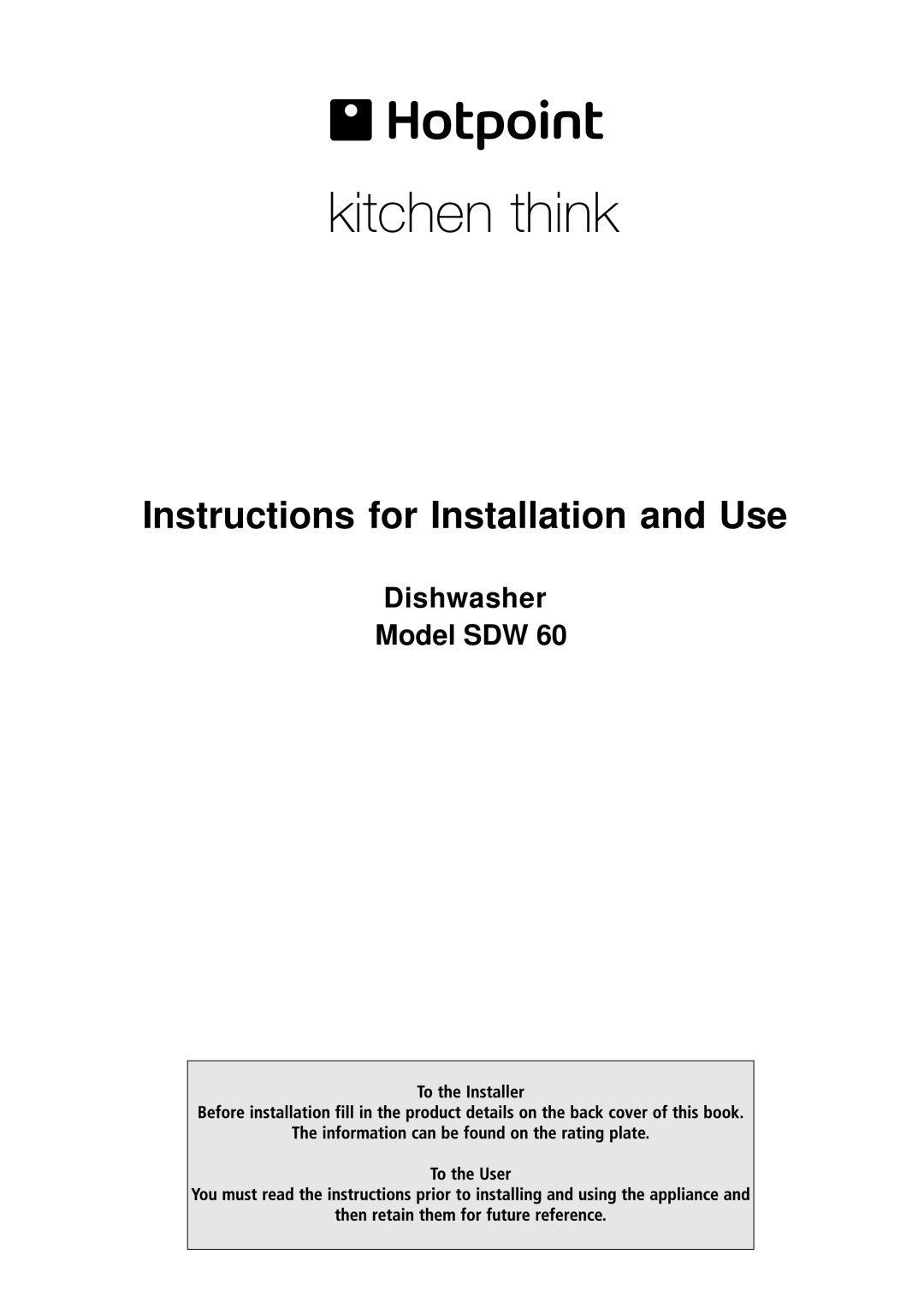 Hotpoint SDW 60 manual Instructions for Installation and Use, Dishwasher Model SDW 
