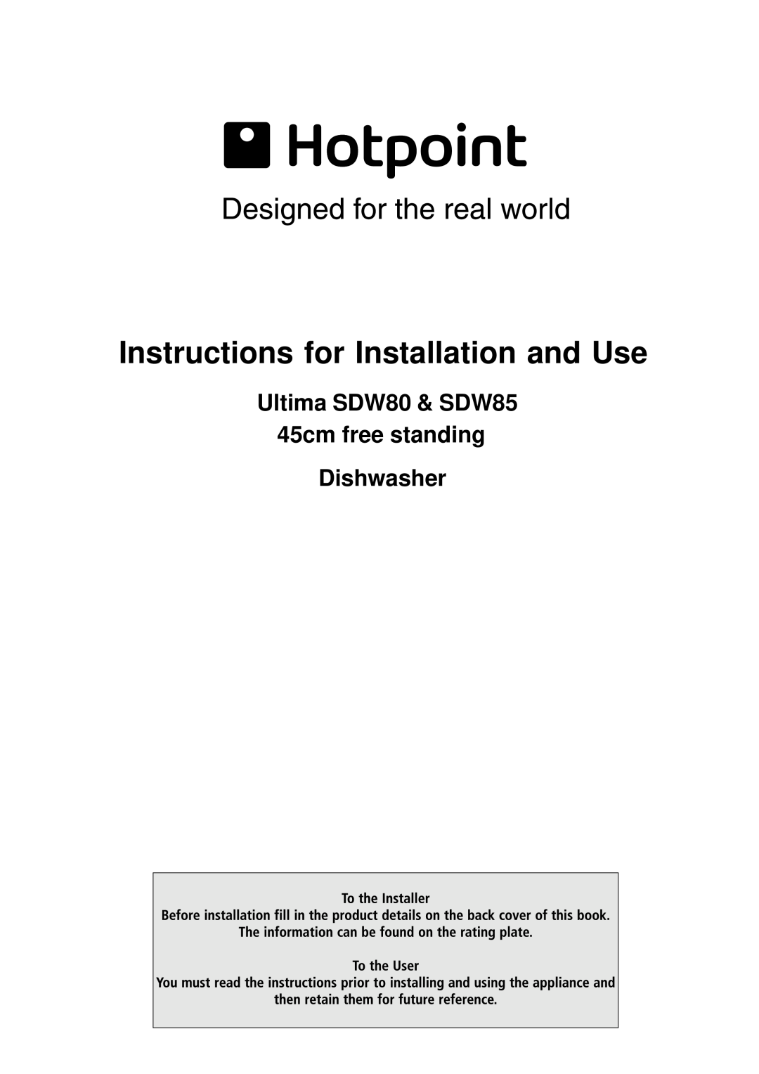 Hotpoint manual Instructions for Installation and Use, Ultima SDW80 & SDW85 45cm free standing, Dishwasher 