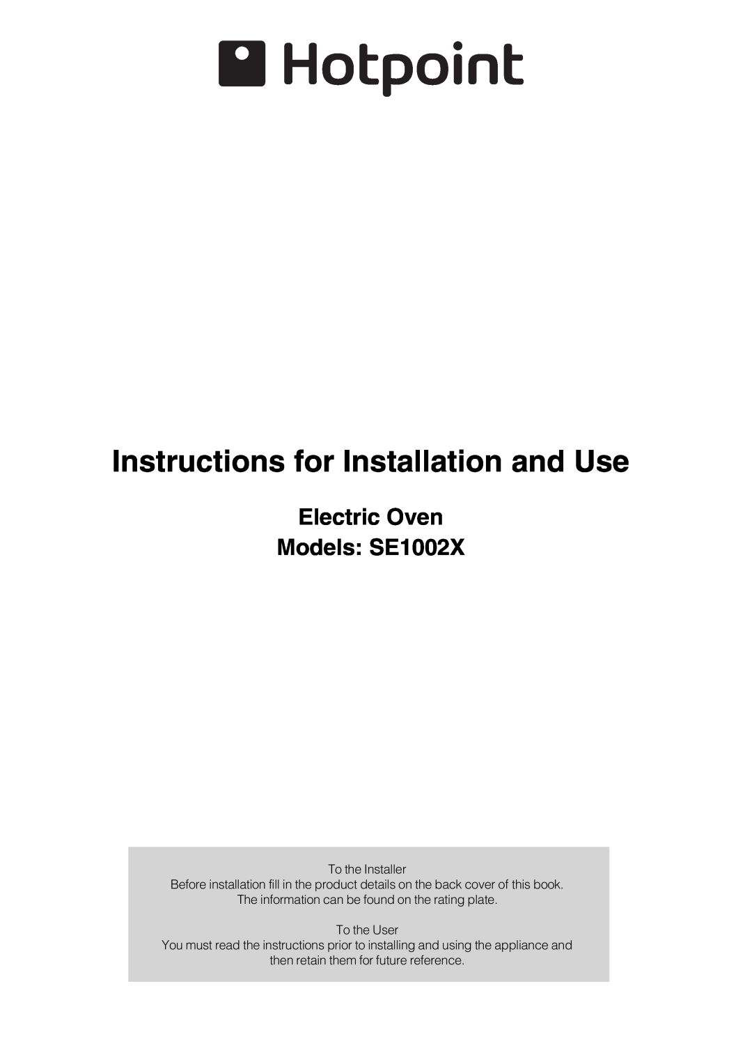 Hotpoint manual Instructions for Installation and Use, Electric Oven Models SE1002X 