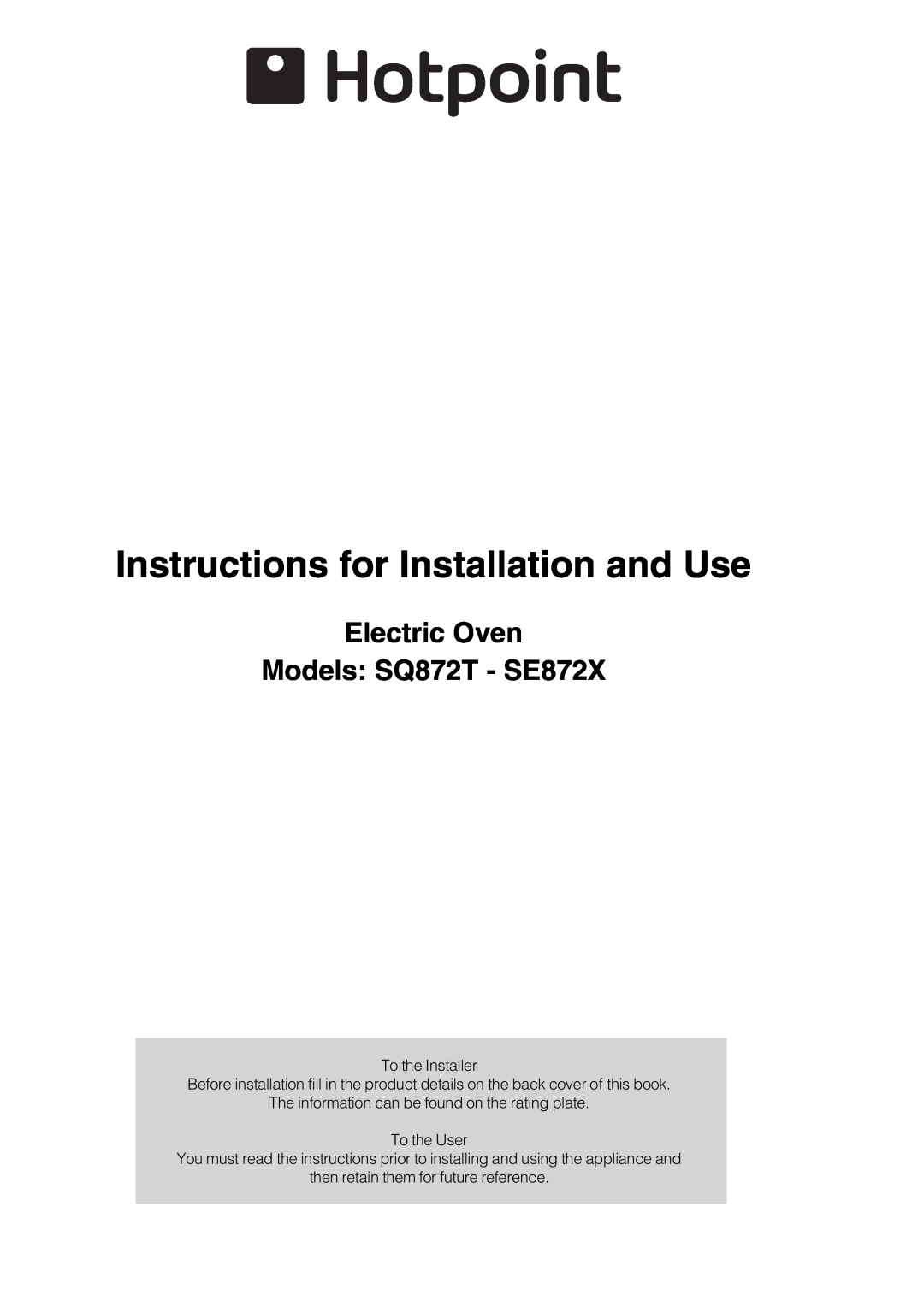 Hotpoint manual Instructions for Installation and Use, Electric Oven Models SQ872T - SE872X 