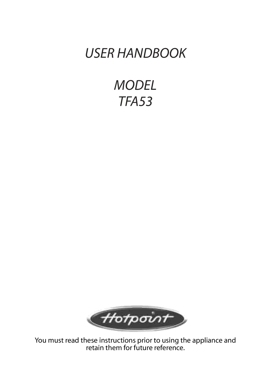 Hotpoint manual User Handbook Model TFA53 