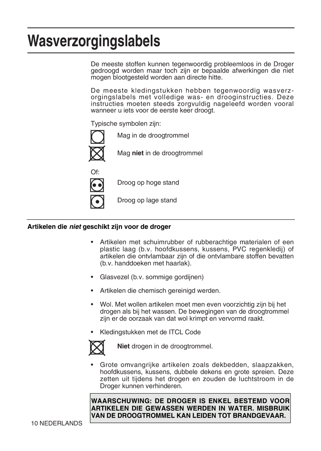 Hotpoint TL64 manual Wasverzorgingslabels, Artikelen die niet geschikt zijn voor de droger 