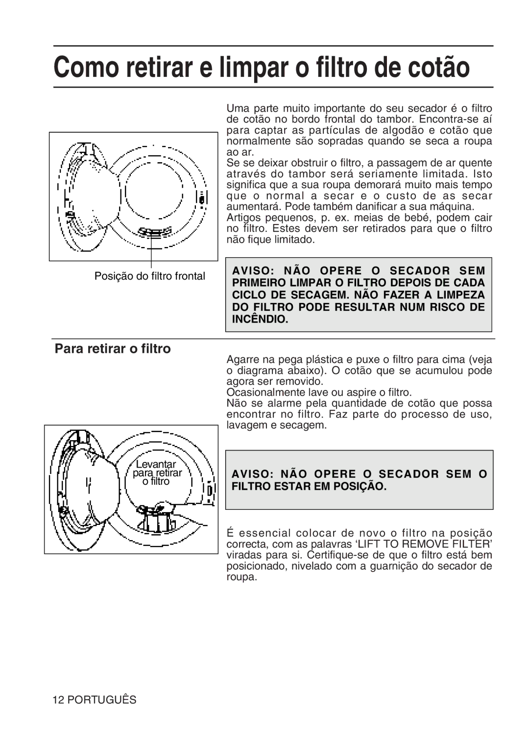 Hotpoint TL64 manual Como retirar e limpar o filtro de cotão, Aviso NÃO Opere O Secador SEM O Filtro Estar EM Posição 