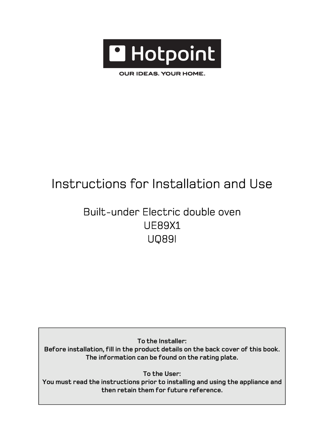 Hotpoint manual Instructions for Installation and Use, Built-underElectric double oven UE89X1 UQ89I, To the Installer 