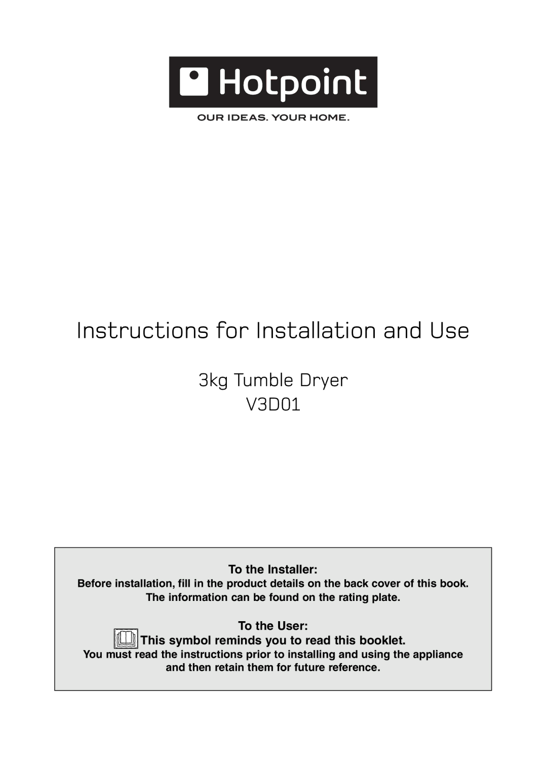 Hotpoint V3D01 manual Instructions for Installation and Use 