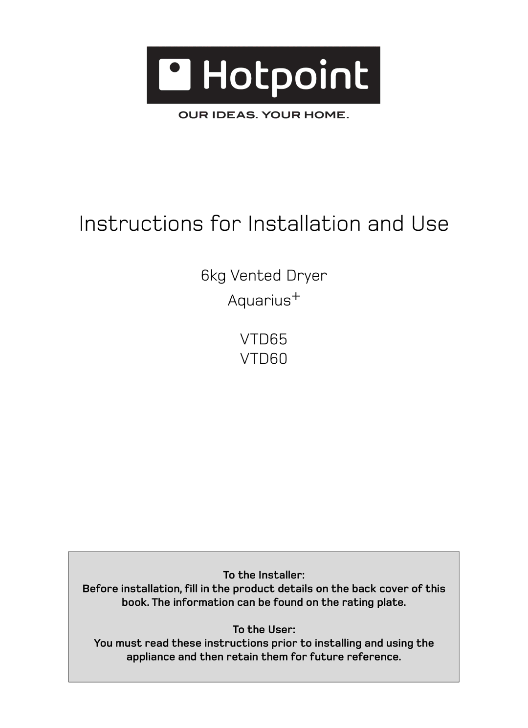 Hotpoint VTD65, VTD60 manual Instructions for Installation and Use 