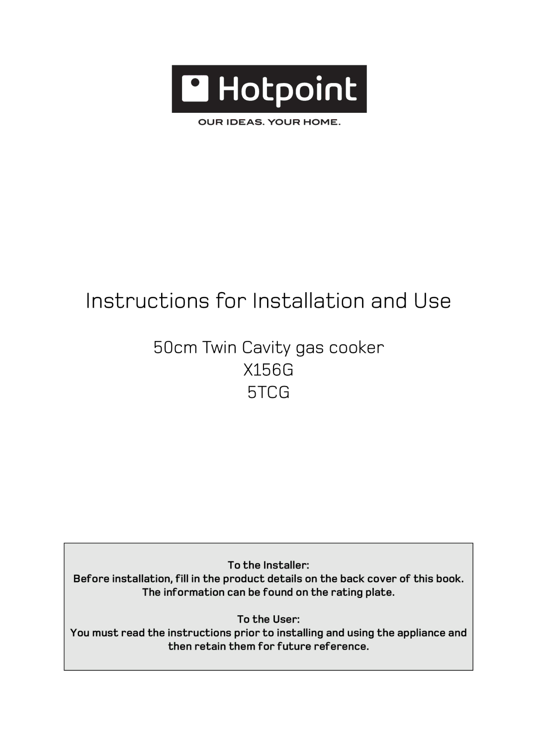 Hotpoint X156G manual Instructions for Installation and Use 