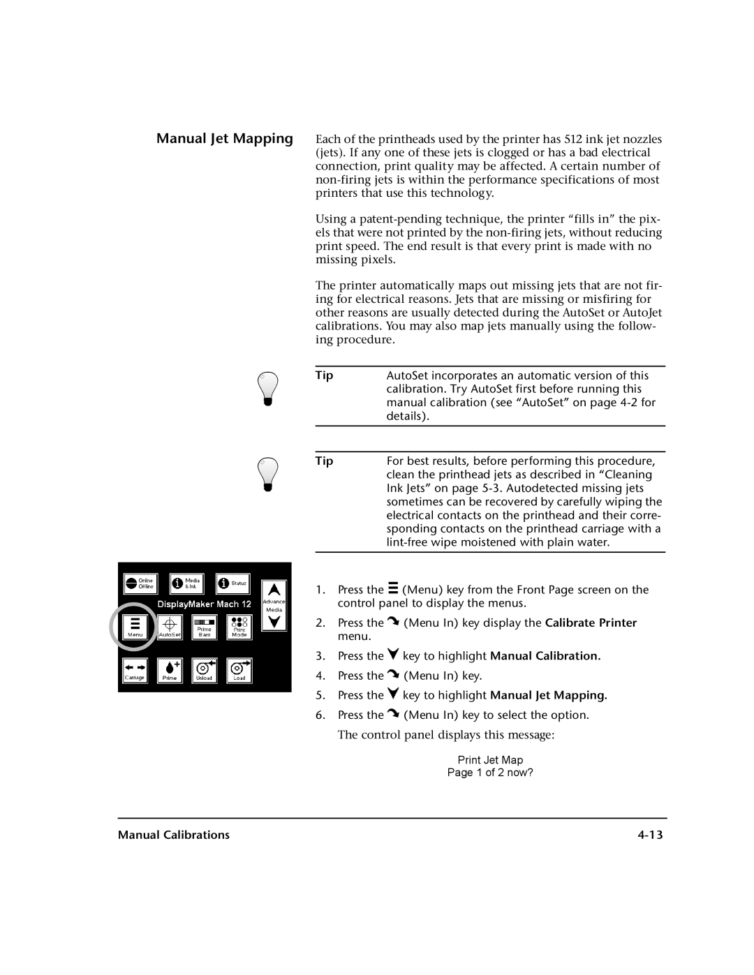 HP 0706124 REV B For best results, before performing this procedure, Clean the printhead jets as described in Cleaning 