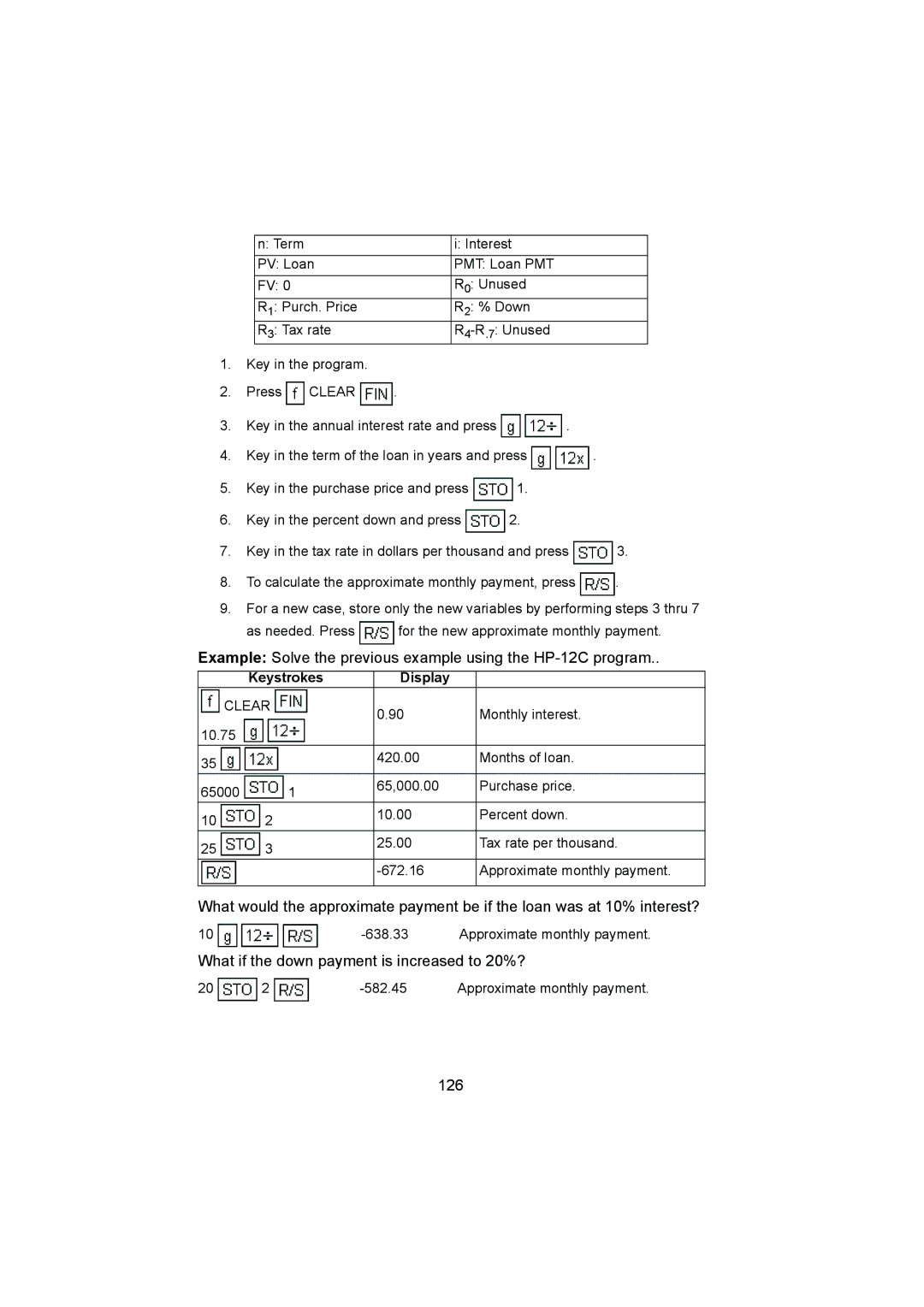 HP Example Solve the previous example using the HP-12C program, What if the down payment is increased to 20%?, 126 