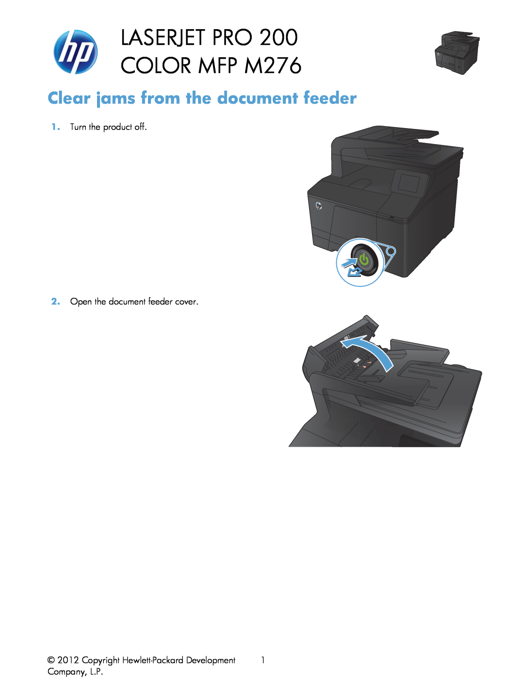 HP 200 color MFP M276 Clear jams from the document feeder manual Turn the product off 2. Open the document feeder cover 