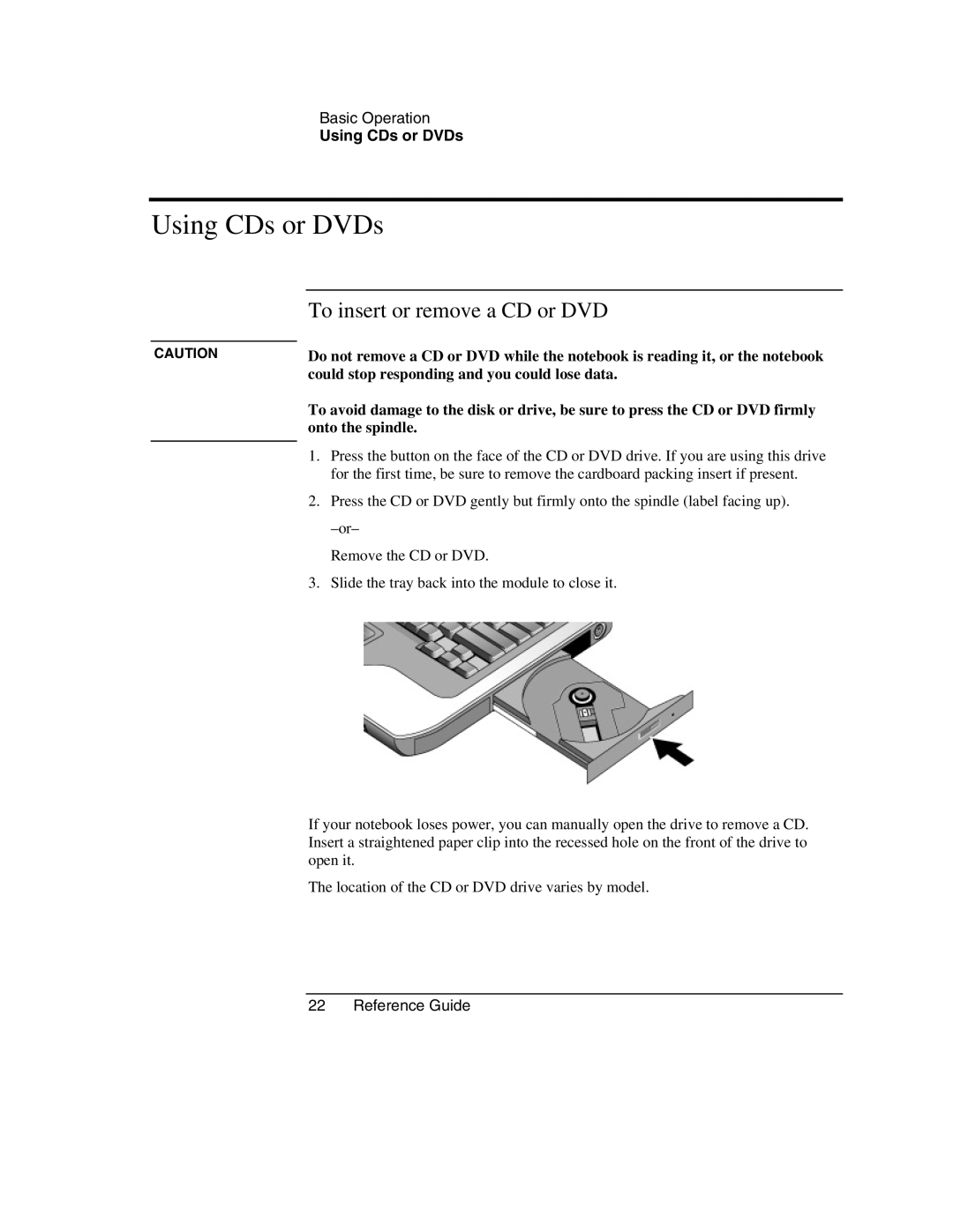 HP 2164EA, 2186AF, 2182US, 2182AT, 2182AF, 2181AF, 2180EA, 2509 Using CDs or DVDs, Could stop responding and you could lose data 