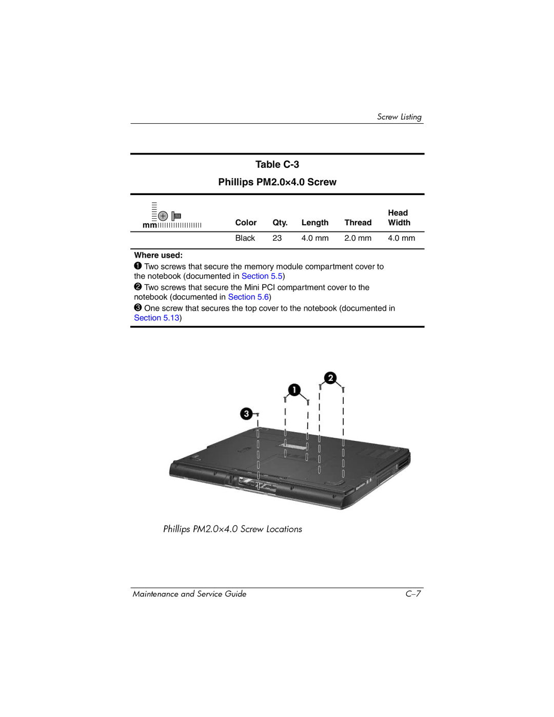 HP 2264AP, 2200, 2209CL, 2206US, 2206AP, 2206AL, 2204US, 2204AL, 2204AS, 2204AP, 2203AP, 2203AL Table C-3 Phillips PM2.0×4.0 Screw 