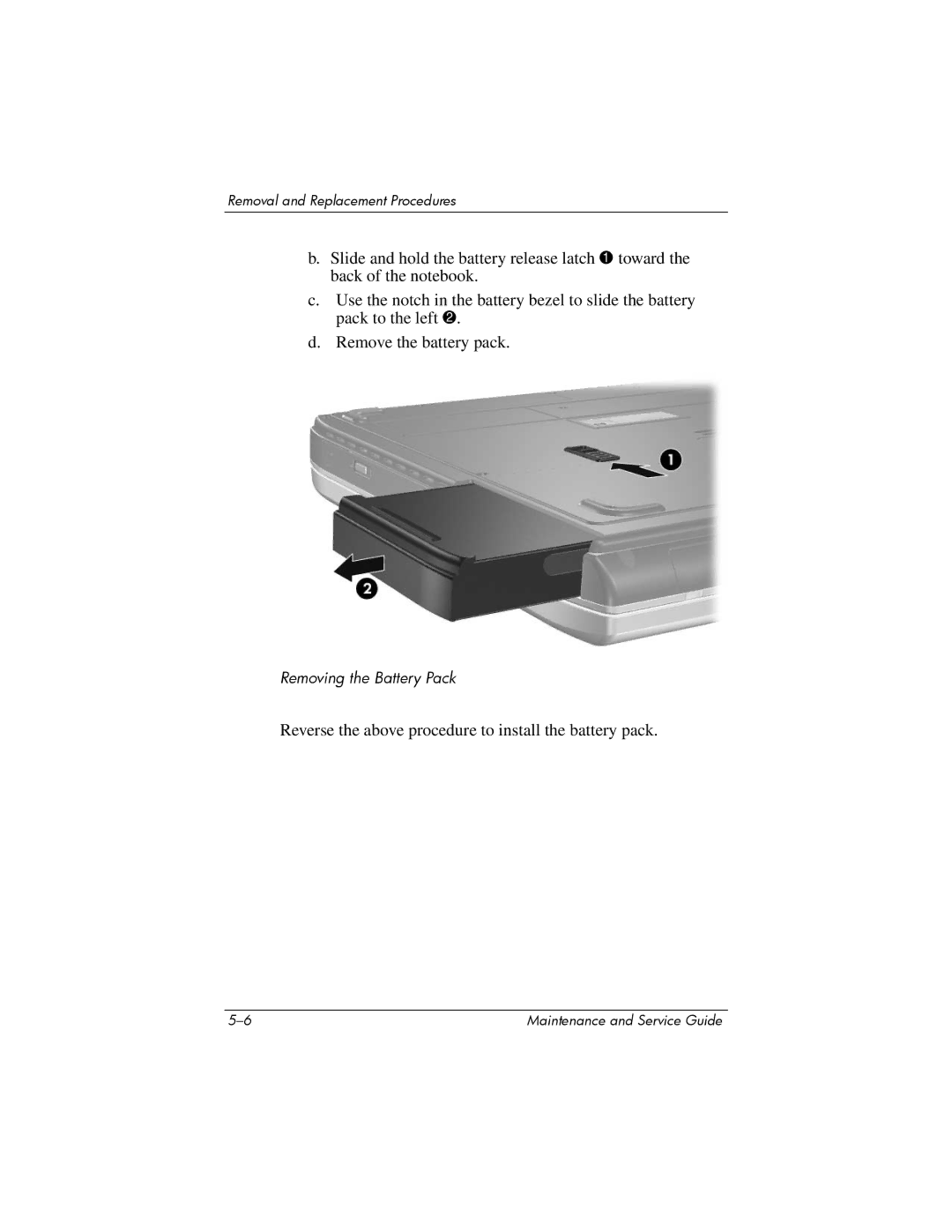 HP 2210AP, 2200, 2209CL, 2206US, 2206AP, 2206AL, 2204US, 2204AL, 2204AS Reverse the above procedure to install the battery pack 