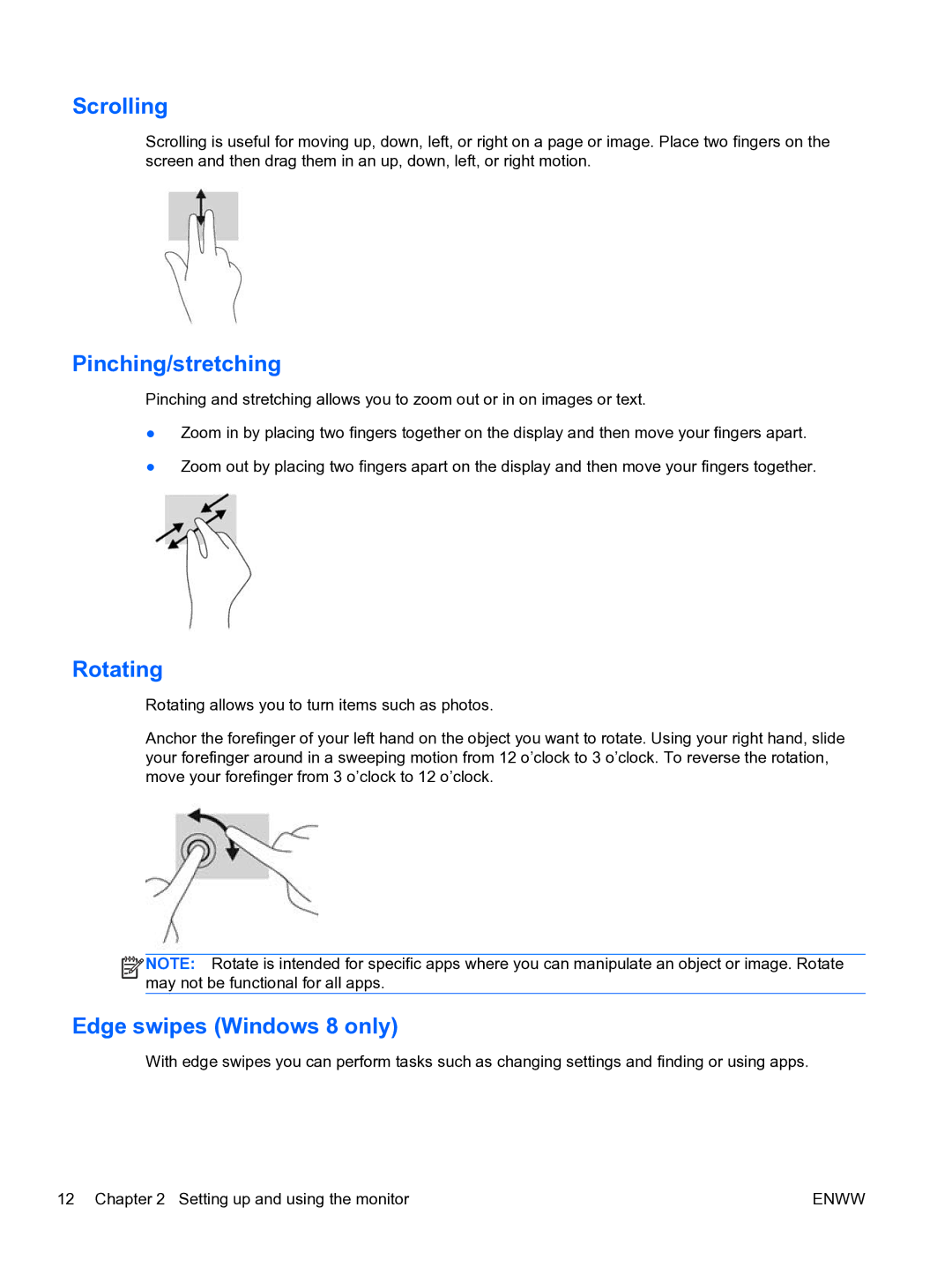 HP 23tm Diagonal Touch manual Scrolling, Pinching/stretching, Rotating, Edge swipes Windows 8 only 