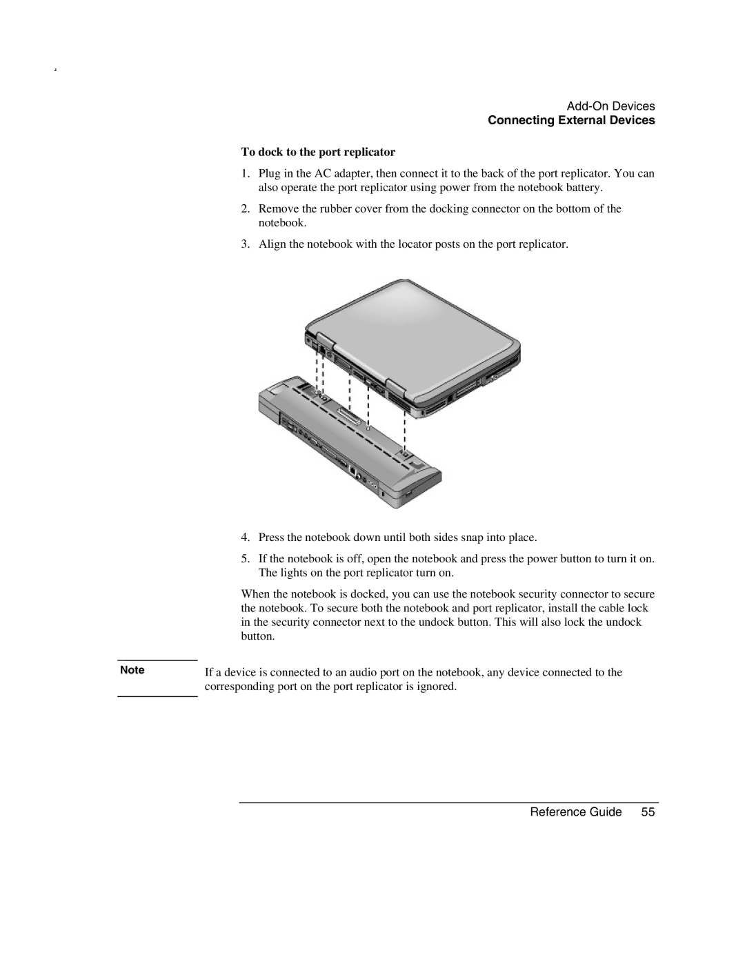 HP 2167AE, 2500, 2186AF, 2183AF, 2182US To dock to the port replicator, Corresponding port on the port replicator is ignored 