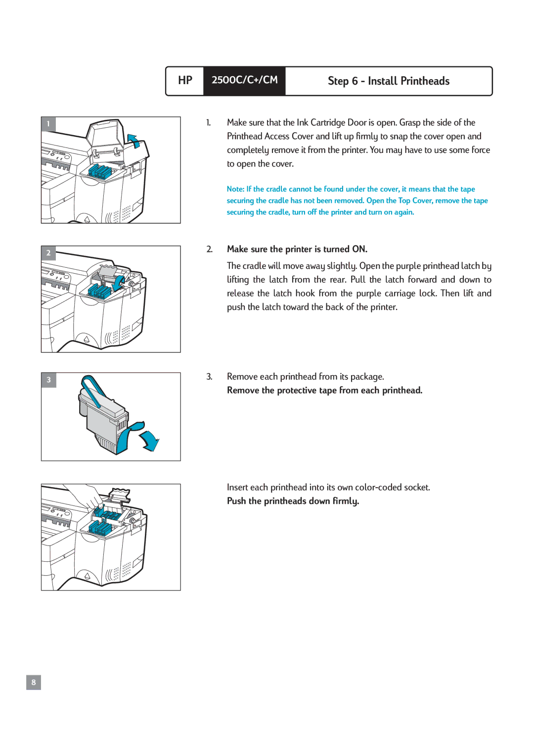 HP 2500CM manual Make sure the printer is turned on, Remove the protective tape from each printhead 