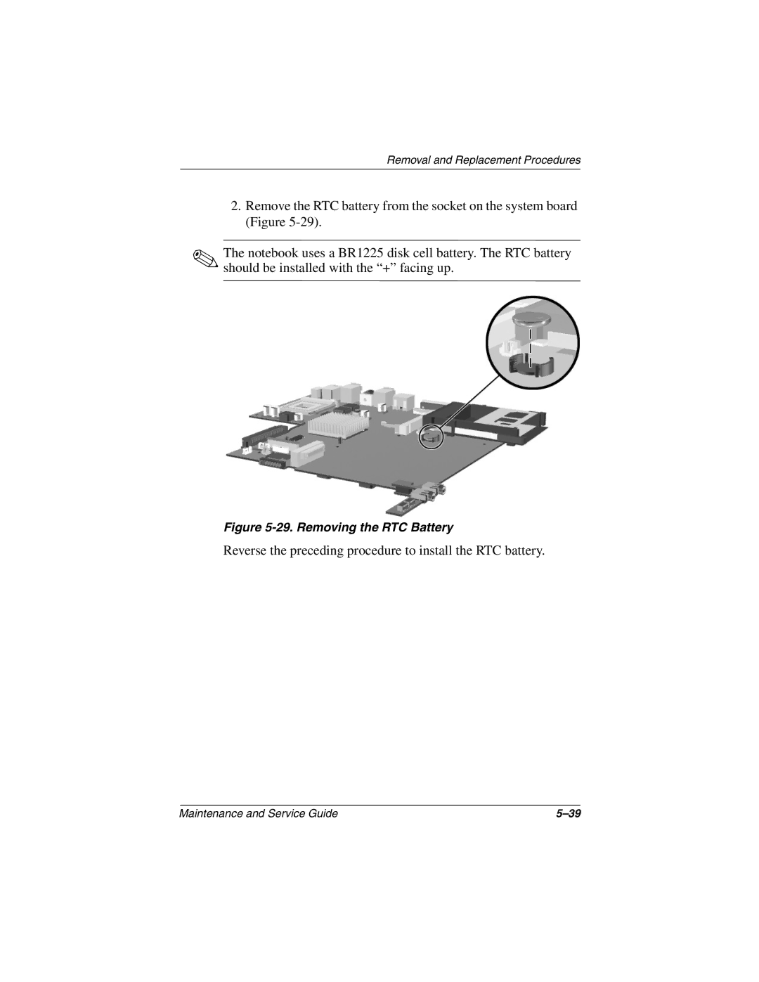 HP 3080US, 3016US, 3017CL, 3015US, 3018CL, 3015CA, 3005US, 3008CL Reverse the preceding procedure to install the RTC battery 