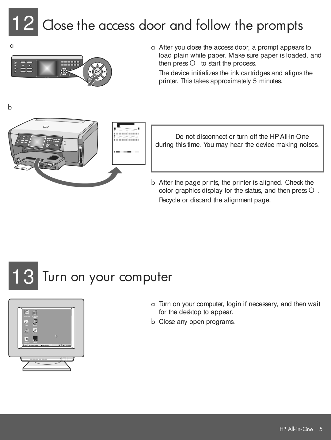 HP 3310xi manual Close the access door and follow the prompts, Turn on your computer 