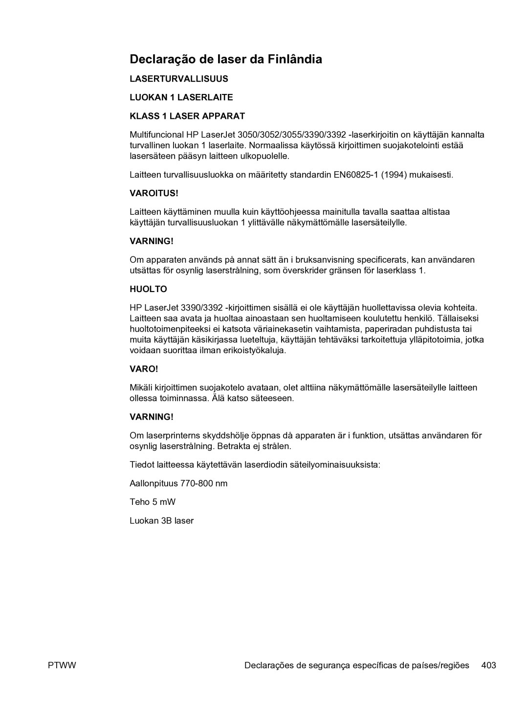 HP 3390 manual Declaração de laser da Finlândia, Laserturvallisuus Luokan 1 Laserlaite Klass 1 Laser Apparat 