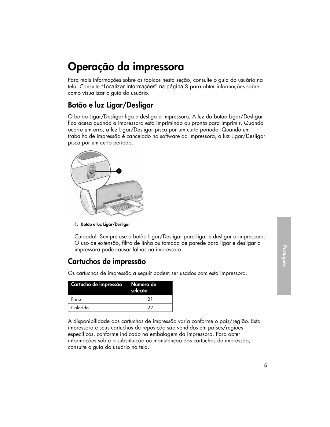 HP 3900 manual Operação da impressora, Botão e luz Ligar/Desligar, Cartuchos de impressão 