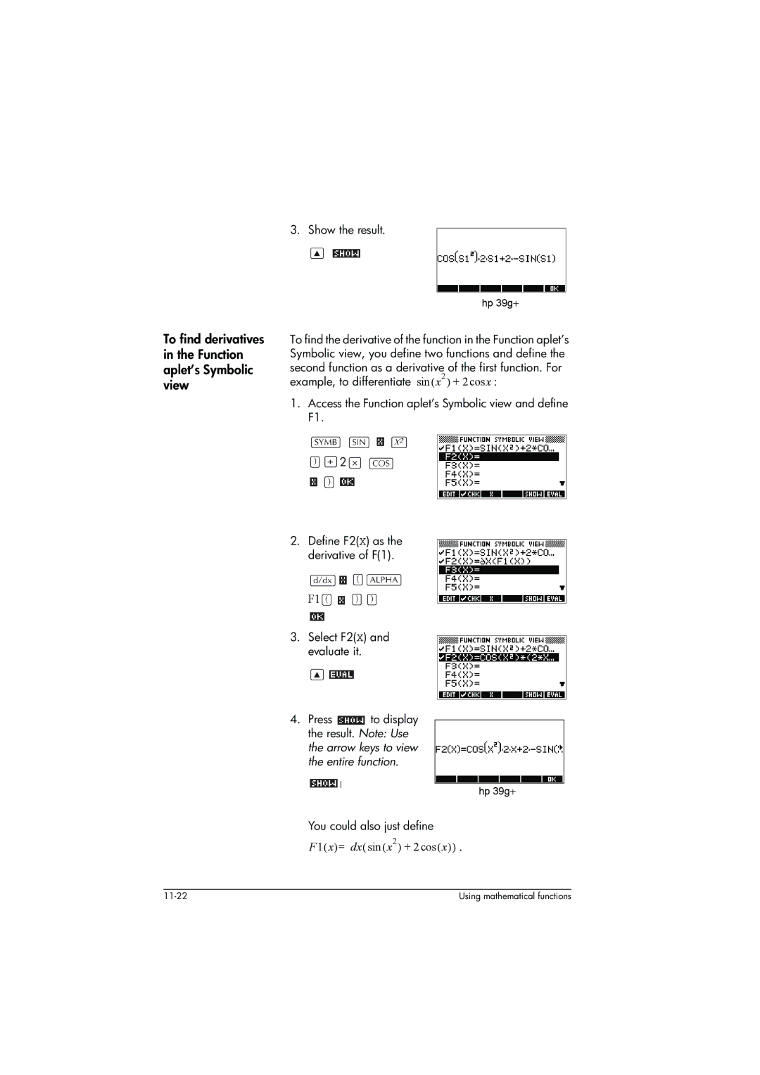 HP 39g+ Graphing To find derivatives in the Function aplet’s Symbolic view, Show the result, Select F2X and evaluate it 
