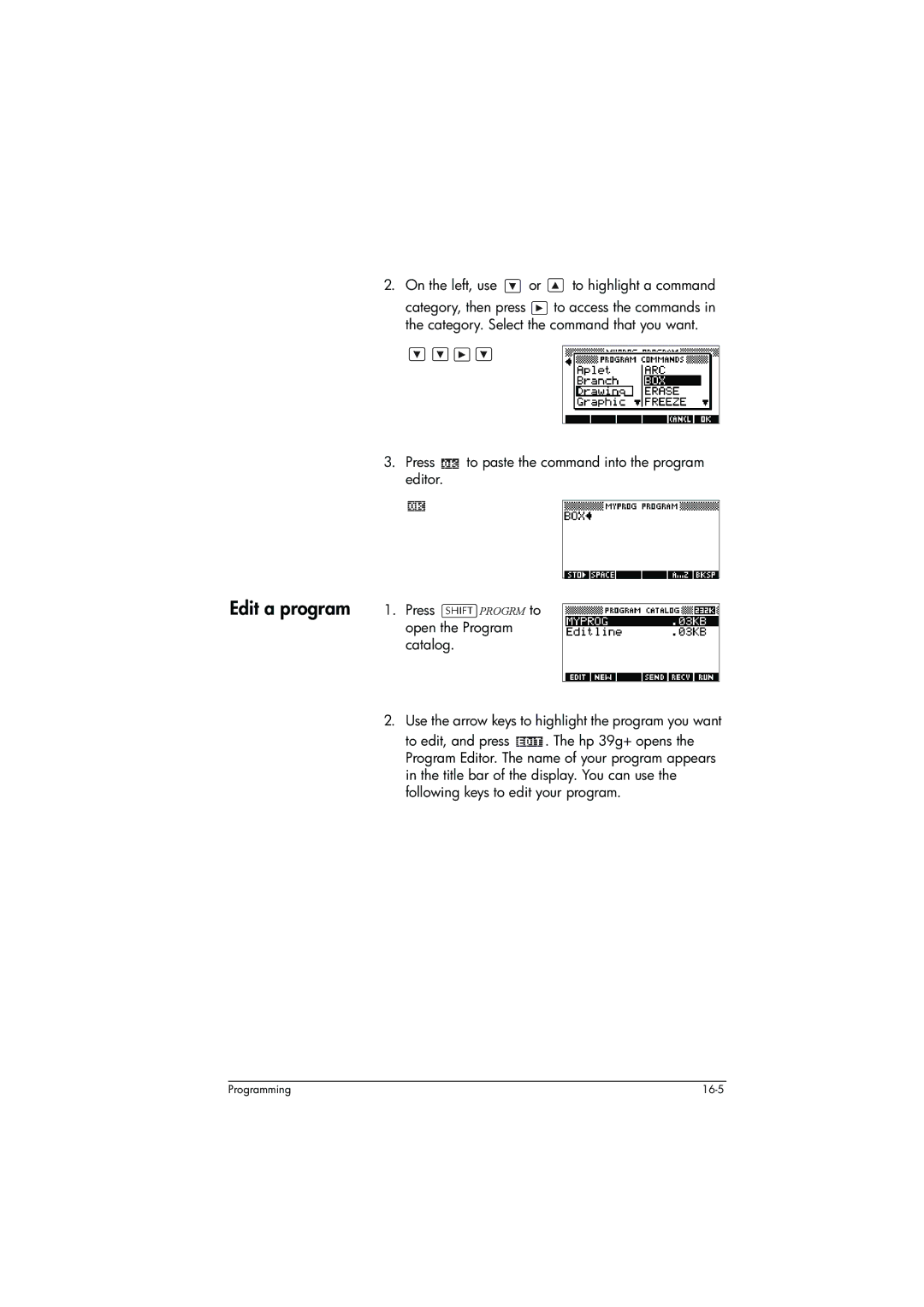 HP 39g+ Graphing manual Edit a program 1. Press Progrm to, On the left, use or to highlight a command 