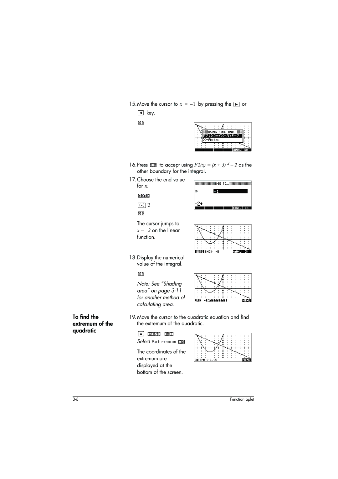 HP 39g+ Graphing manual To find the extremum of the quadratic, Select Extremum 