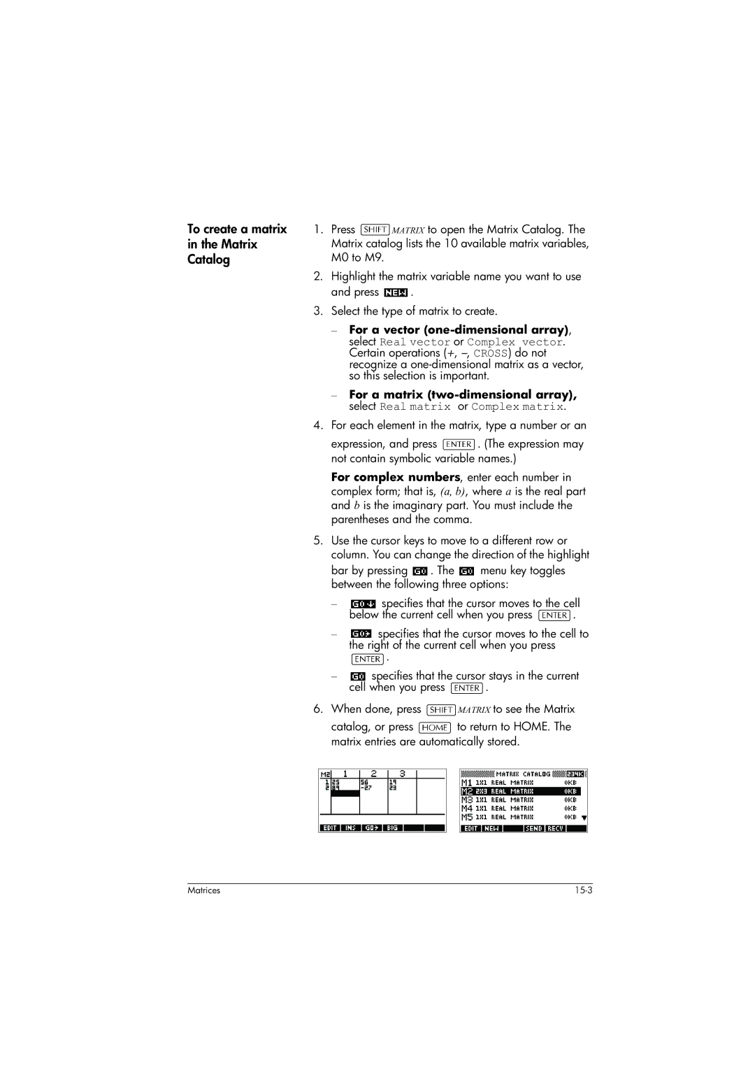 HP 39gs Graphing manual To create a matrix in the Matrix Catalog 