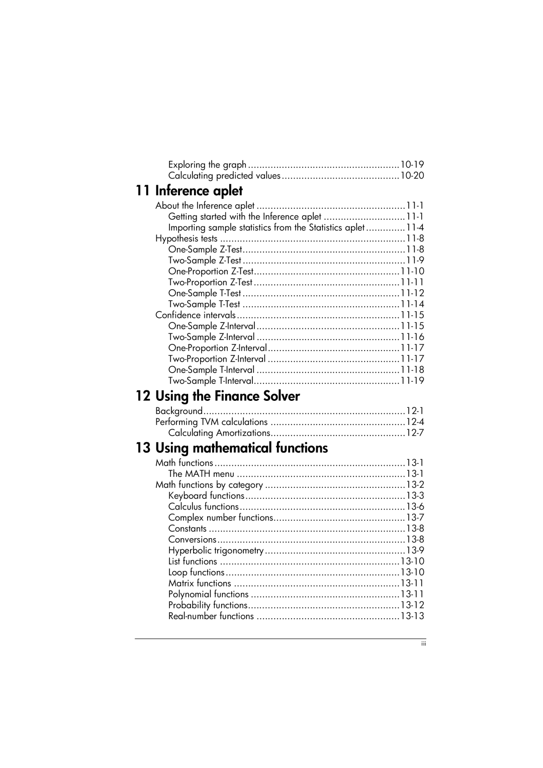 HP 39gs Graphing 11-4, 11-8, 11-9, One-Proportion Z-Test 11-10 Two-Proportion Z-Test 11-11, 11-12, 11-14, 12-4, 12-7 