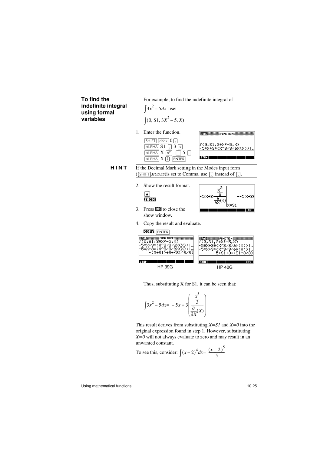 HP 40G To find the indefinite integral using formal variables, +,7@GG@0 @ $/3+$@ S1 @ 3 @, Show the result format, Dx= 