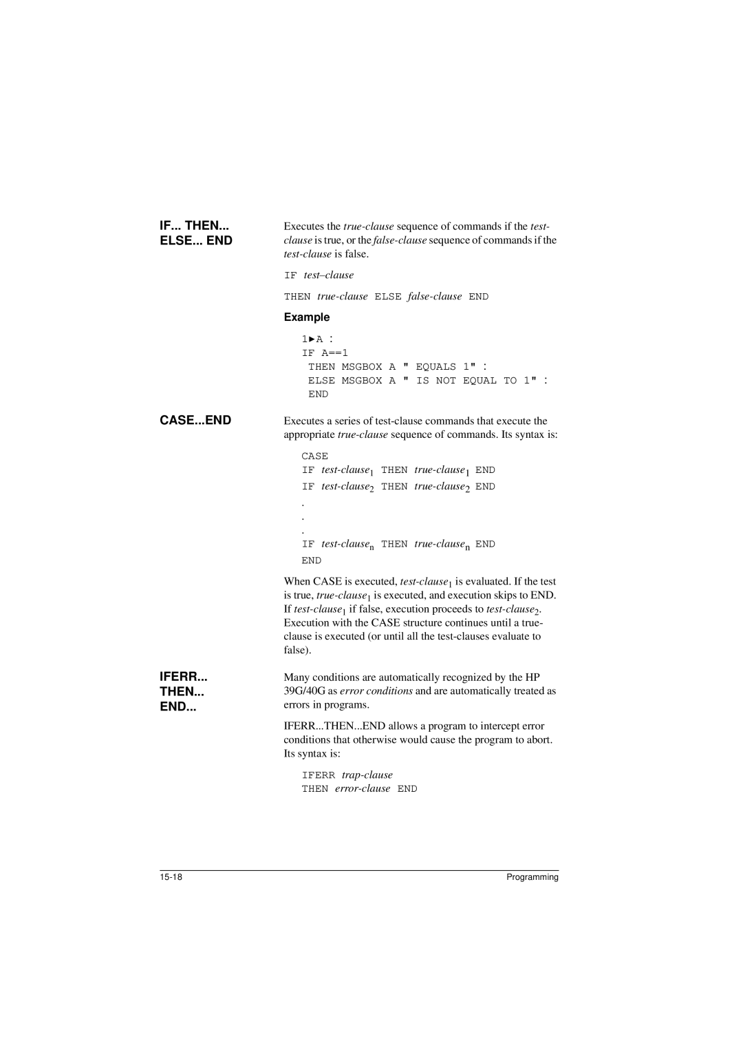 HP 40G manual IF... then, ELSE... END CASE...END Iferr Then, End, If test-clause Then true-clause Else false-clause END 