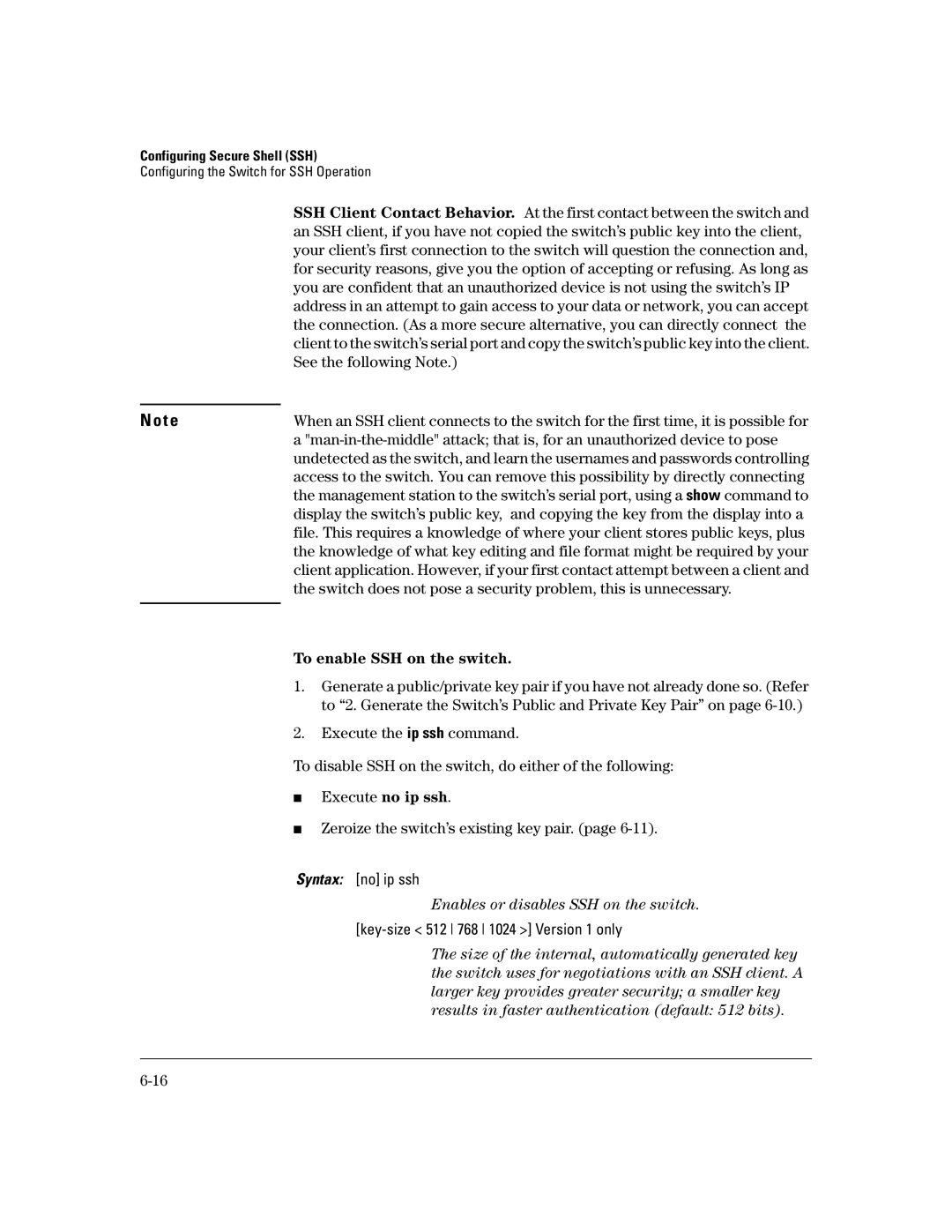 HP 6108, 4100gl, 2650 (J4899A/B), 2626 (J4900A/B), 2600-PWR manual To enable SSH on the switch 