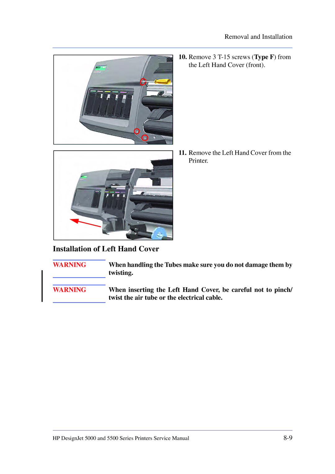 HP 5000 manual Installation of Left Hand Cover, When handling the Tubes make sure you do not damage them by, Twisting 