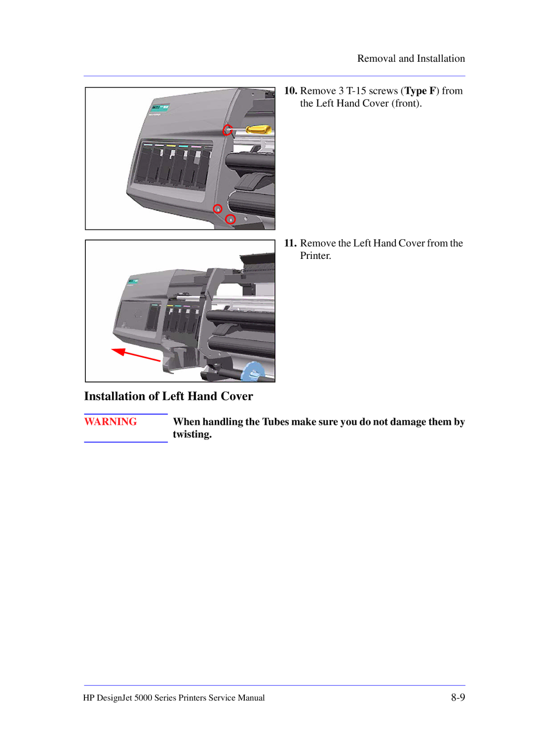 HP 5000 manual Installation of Left Hand Cover, When handling the Tubes make sure you do not damage them by, Twisting 